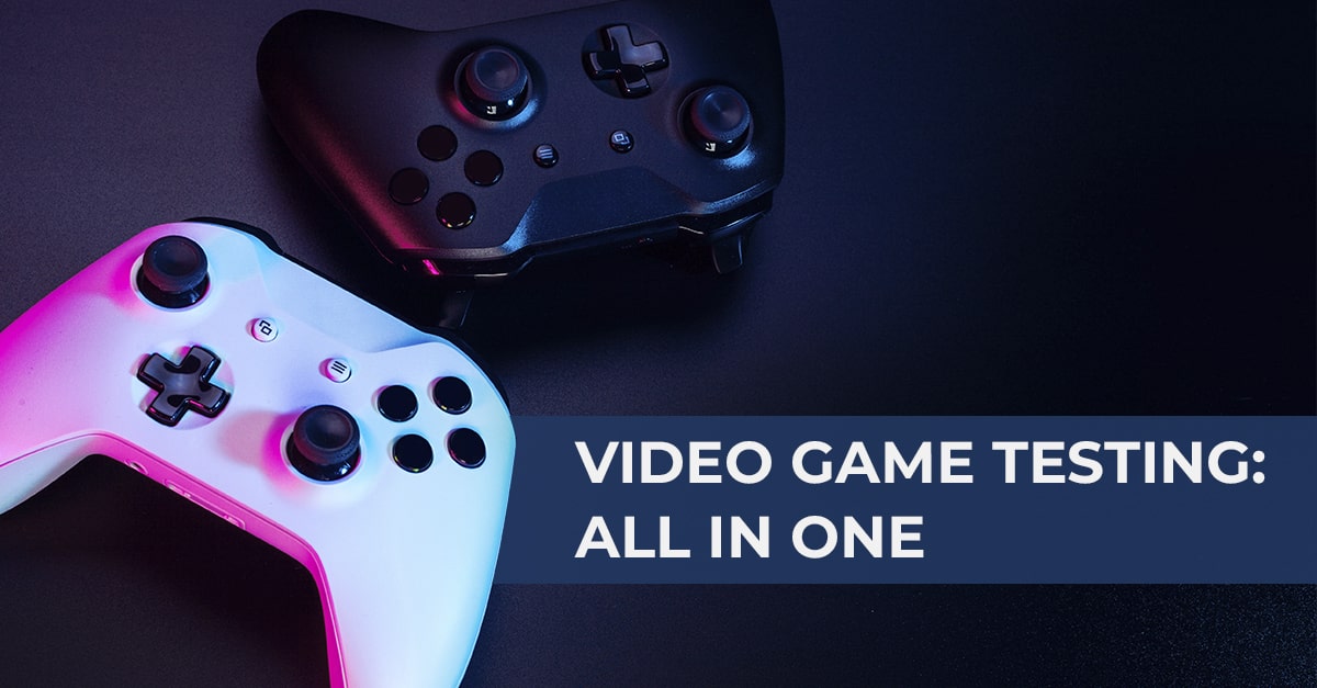 Video Game Testing: All in One