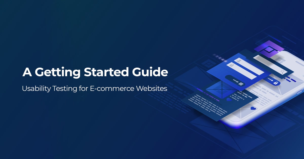 Usability Testing for E-commerce Websites: A Getting Started Guide